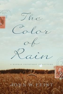 The Color of Rain: A Kansas Courtship in Letters