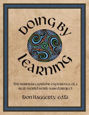 Doing by Learning: The Business Capstone Experience of a Real World, Work-based Project