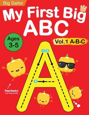 My First Big ABC Book Vol.1: Preschool Homeschool Educational Activity Workbook with Sight Words for Boys and Girls 3 - 5 Year Old: Handwriting Pra