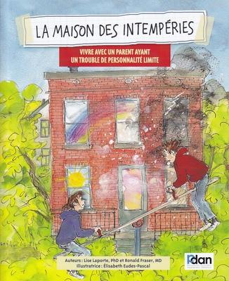 La Maison Des Intemperies: Vivre Avec Un Parent Ayant Un Trouble de Personnalite Limite