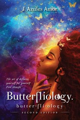 Butterfliology: Free Thought; The Art of Defining Yourself for Yourself Second Edition