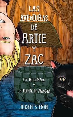 Las Aventuras de Artie Y Zac: La Hechicera Y La Fuente de Magia