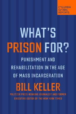 What's Prison For?: Punishment and Rehabilitation in the Age of Mass Incarceration