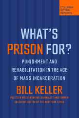 What's Prison For?: Punishment and Rehabilitation in the Age of Mass Incarceration Subscription
