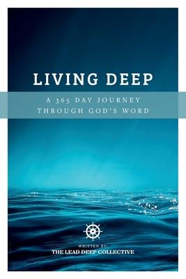 Living Deep: A 365 Day Journey Through God's Word