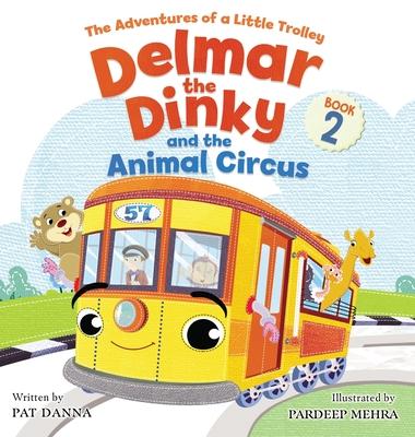 Delmar the Dinky and the Animal Circus: An Inspiring Children's Picture Book and Historical Adventure for Kids Who Like Trains: The Adventures of a Li Subscription