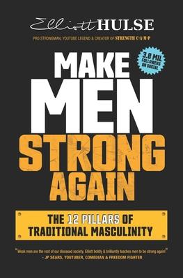 Make Men Strong Again: The 12 Pillars of Traditional Masculinity