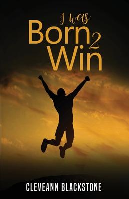 I Was Born 2 Win