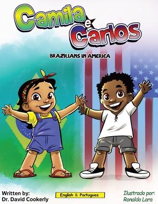 Camila e Carlos (English Portuguese Bilingual Book for Kids - Brazilian): Brazilians in America