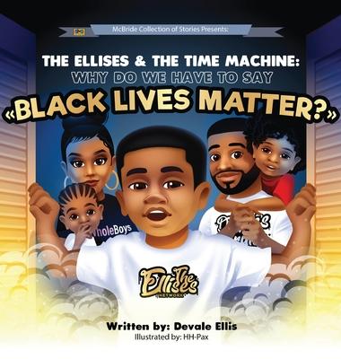 The Ellises & The Time Machine: "Why Do We Have To Say Black Lives Matter?"