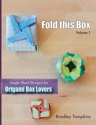 Fold This Box: Single-Sheet Designs for Origami Box Lovers