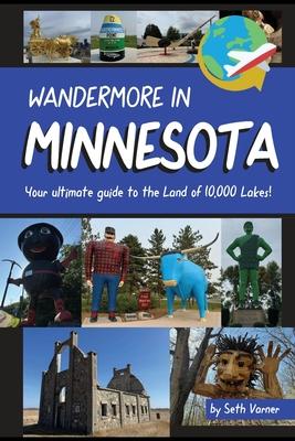 Wandermore in Minnesota: Your Ultimate Guide to the Land of 10,000 Lakes! Subscription