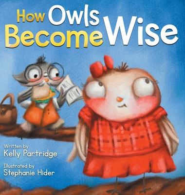 How Owls Become Wise: A Book about Bullying and Self-Correction