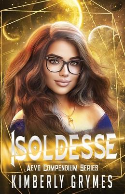 Isoldesse: Aevo Compendium Series, Book 1