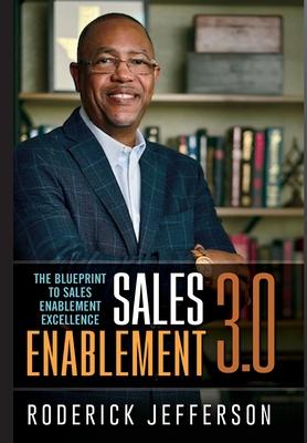 Sales Enablement 3.0: The Blueprint to Sales Enablement Excellence