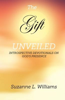 The Gift, Unveiled: Introspective Devotionals on God's Presence