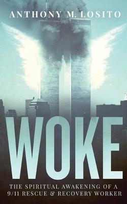 Woke, The Spiritual Awakening of a 9/11 Rescue & Recovery Worker