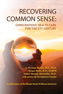 Recovering Common Sense: Conscientious Health Care for the 21st Century Subscription