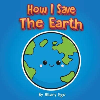 How I Save the Earth