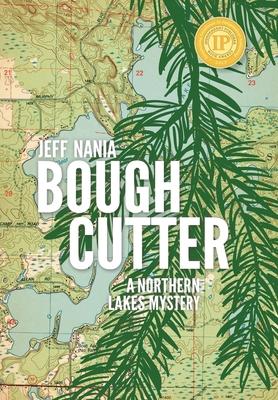 Bough Cutter: A Northern Lakes Mystery