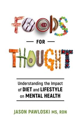 Foods for Thought: Understanding the Impact of Diet and Lifestyle on Mental Health