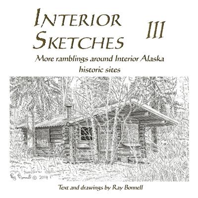 Interior Sketches III: More ramblings around Interior Alaska historic sites