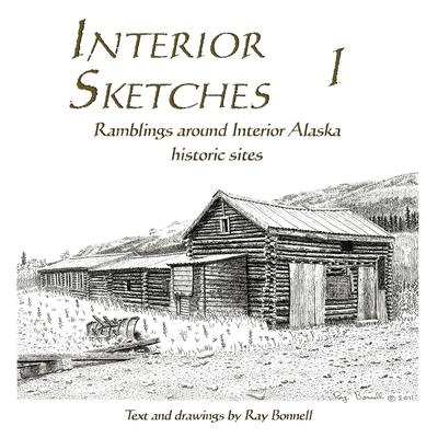 Interior Sketches I: Ramblings around Interior Alaska historic sites