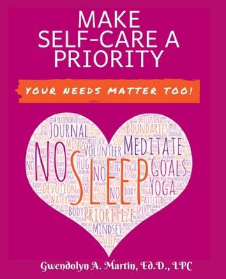 Make Self-Care A Priority: Your Needs Matter Too!