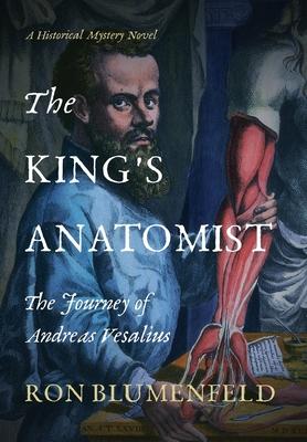 The King's Anatomist: The Journey of Andreas Vesalius