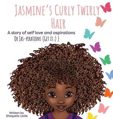 Jasmine's Curly Twirly Hair: A story of self love and aspirations