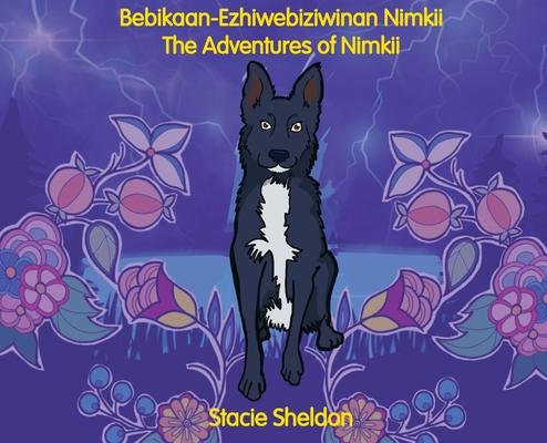 Bebikaan-Ezhiwebiziwinan Nimkii: The Adventures of Nimkii: The Adventures of Nimkii