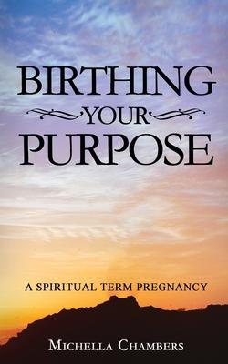 Birthing Your Purpose: A Spiritual Term Pregnancy