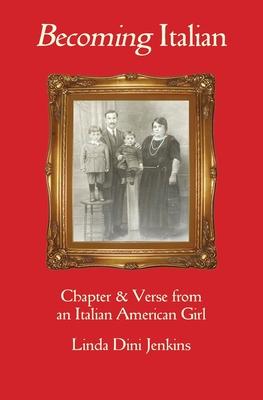 Becoming Italian: Chapter & Verse from an Italian American girl