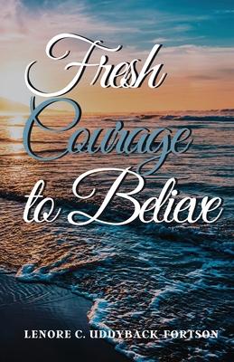 Fresh Courage To Believe