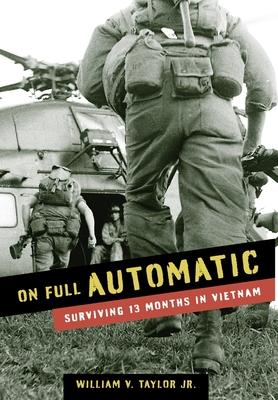 On Full Automatic: Surviving 13 Months in Vietnam