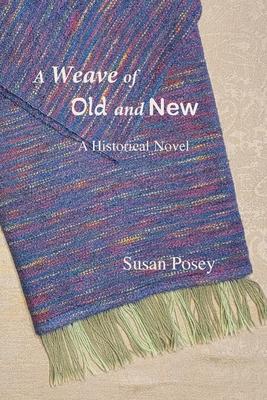 A Weave of Old and New: A Historical Novel