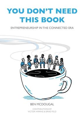 You Don't Need This Book: Entrepreneurship in the Connected Era