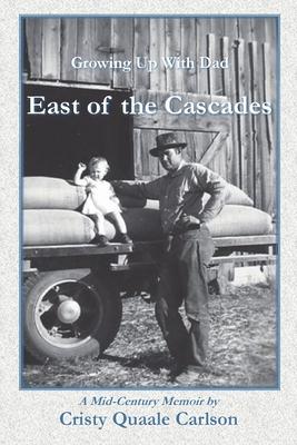 East of the Cascades: Growing Up With Dad, A Mid-Century Memoir