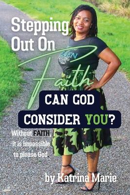 Stepping Out On Faith: Can God Consider You?