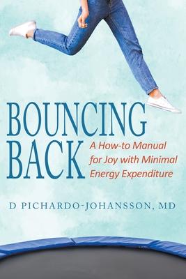 Bouncing Back: A How-to Manual for Joy with Minimal Energy Expenditure