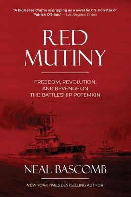 Red Mutiny: Freedom, Revolution, and Revenge on the Battleship Potemkin