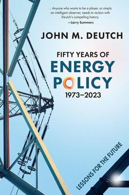 Fifty Years of Energy Policy, 1973-2023: Lessons for the Future