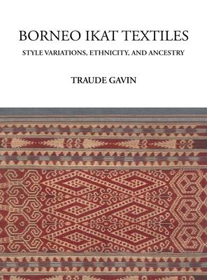 Borneo Ikat Textiles: Style Variations, Ethnicity, and Ancestry