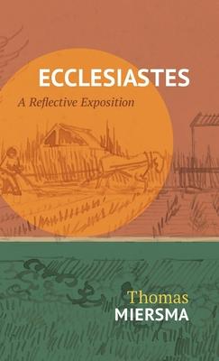 Ecclesiastes: A Reflective Exposition