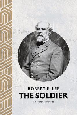 Robert E. Lee: The Soldier