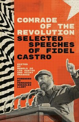 Comrade of the Revolution: Selected Speeches of Fidel Castro