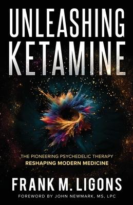 Unleashing Ketamine: The Pioneering Psychedelic Therapy Reshaping Modern Medicine