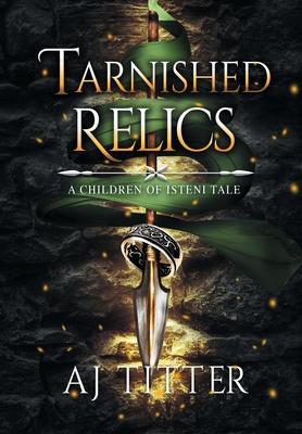 Tarnished Relics: A Children of Isteni Tale