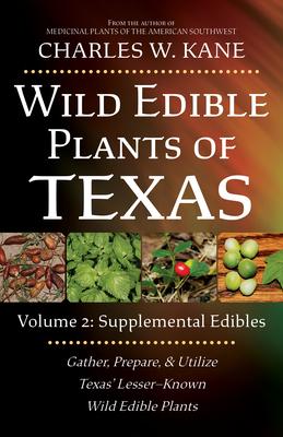 Wild Edible Plants of Texas: Volume 2: Supplemental Edibles