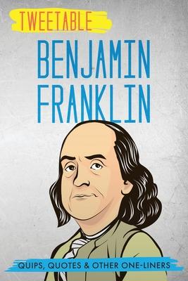 Tweetable Benjamin Franklin: Quips, Quotes & Other One-Liners Subscription